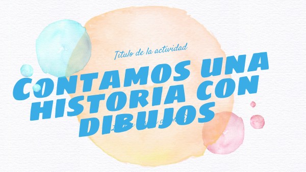 Contando una historia con dibujos | Genially