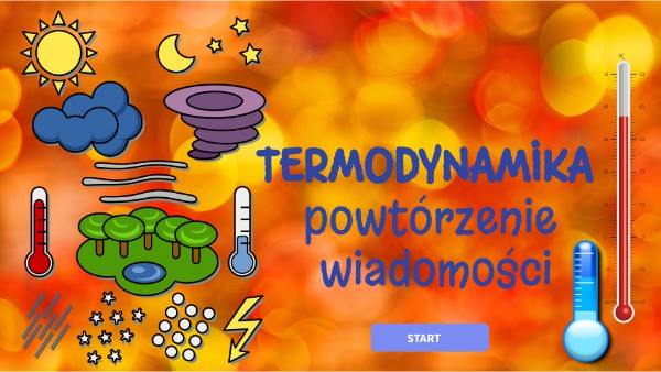 Sprawdzian Spotkania Z Fizyką 2 Termodynamika TERMODYNAMIKA | Genially