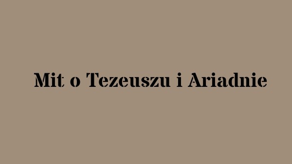 Mit O Ariadnie Jan Parandowski Mit o Tezeuszu i Ariadnie | Genially