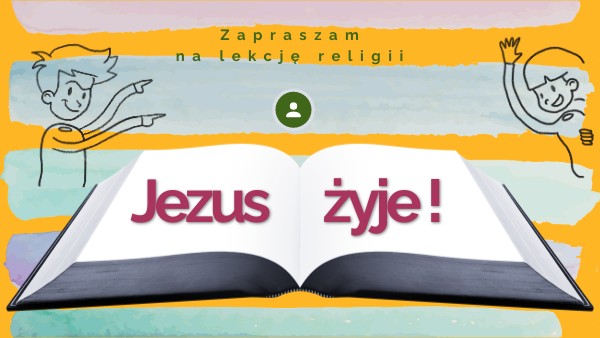 Klasa 6 - Jezus żyje!
