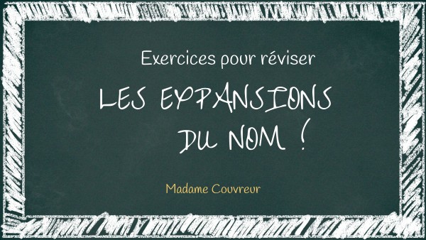 Exercices sur les expansions du nom | Genially