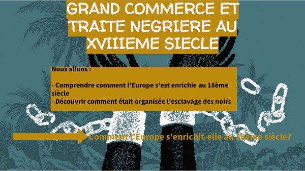 4EMES GRAND COMMERCE ET TRAITE NEGRIERE AU XVIIIEME SIECLE+