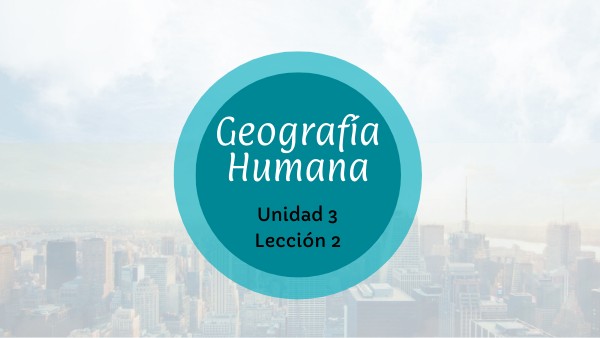 Leccion 2 geografía humana