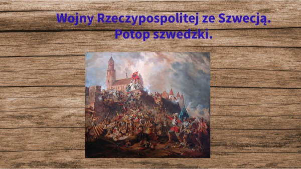 Skutki Wojny Ze Szwecją W 17 Wieku kl.6. Wojny Rzeczypospolitej ze Szwecją | Genially