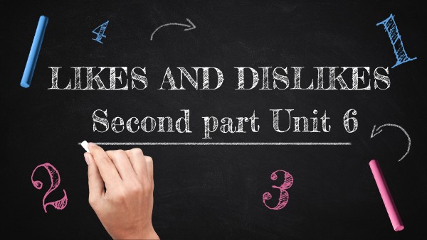 LIKES AND DISLIKES UNIT 6 | Genially