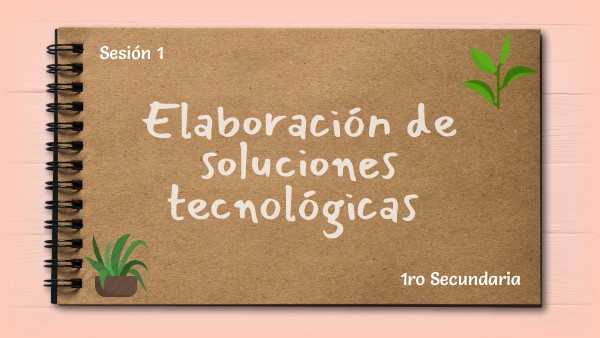 DISEÑA Y CONSTRUYE 1RO SEC | Genially