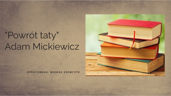 "Powrót taty" Adam Mickiewicz | Genially