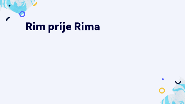 Rim prije Rima | Genially