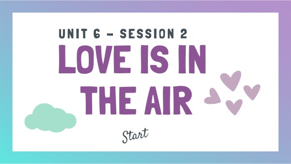 Unit 6 - Session 2 - Toxic love | Genially