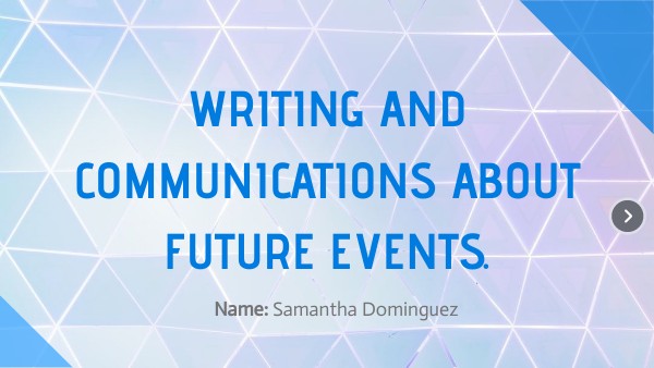 WRITING COMMUNICATION: FUTURE EVENTS | Genially