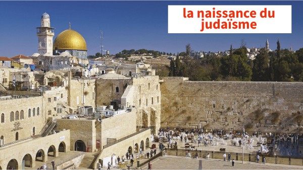 La naissance du judaïsme au Ier millénaire av.JC