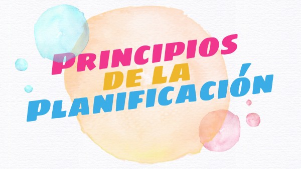 PRINCIPIOS DE LA PLANIFICACION | Genially