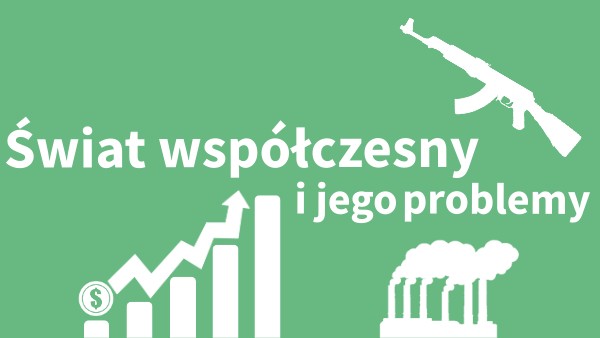 Świat współczesny i jego problemy | Genially