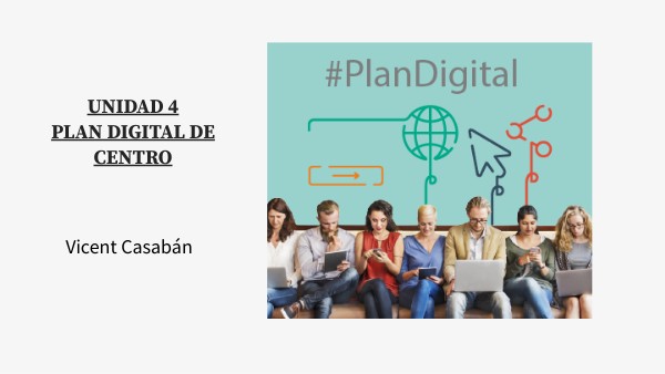 UNIDAD 4. PLAN DIGITAL DE CENTRO | Genially