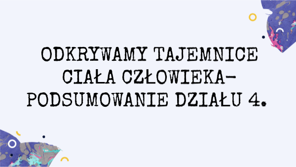 Odkrywamy Tajemnice życia Klasa 4 ODKRYWAMY TAJEMNICE CIAŁA CZŁOWIEKA | Genially
