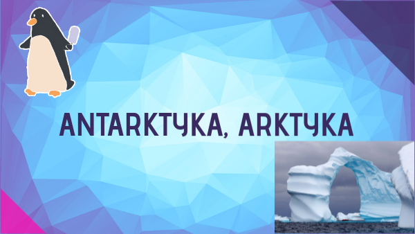 Antarktyka i Arktyka | Genially