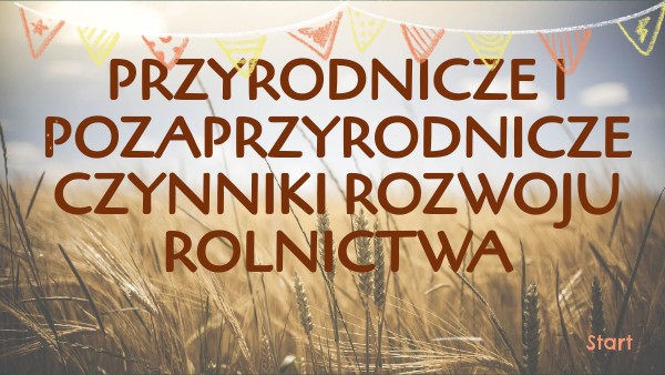 kl. 2 Przyrodnicze i pozaprzyrodnicze czynniki rozwoju rolnictwa | Genially