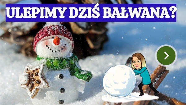 Ulepimy dziś bałwana?