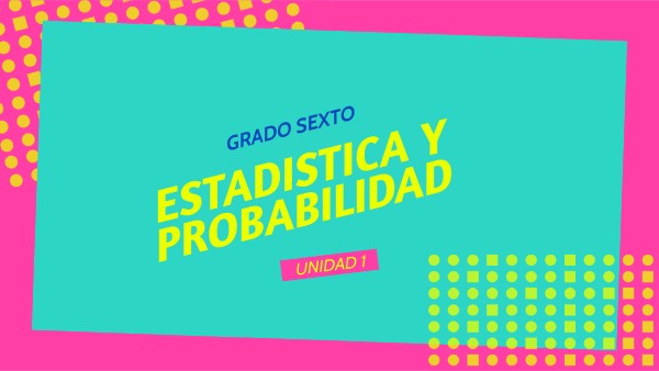 ESTADISTICA Y PROBABILIDAD SEXTO | Genially