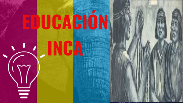 EDUCACIÓN INCA | Genially
