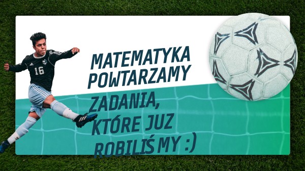 Matematyka - powtórzenie