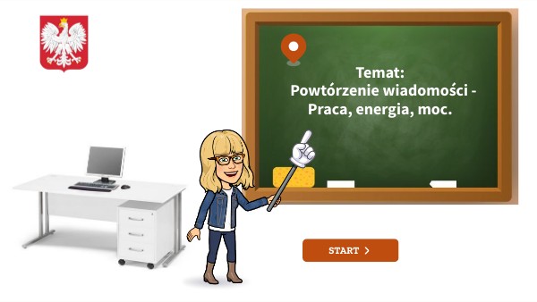 Powtórzenie wiadomości - Praca, energia, moc. | Genially