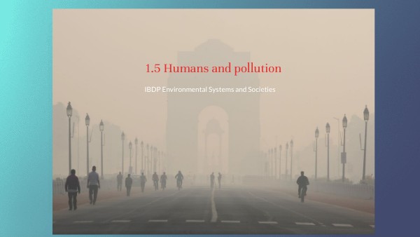 Topic 1.5 Humans & Pollution | Genially