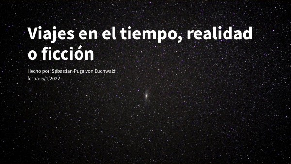 Viajes en el tiempo, realidad o ficción | Genially