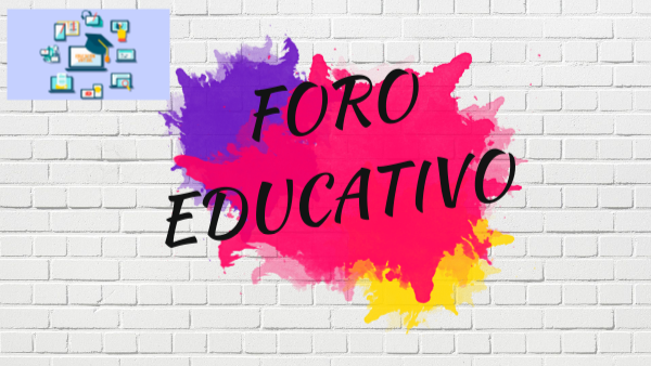 FORO EDUCATIVO | Genially