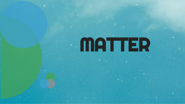 Matter | Genially