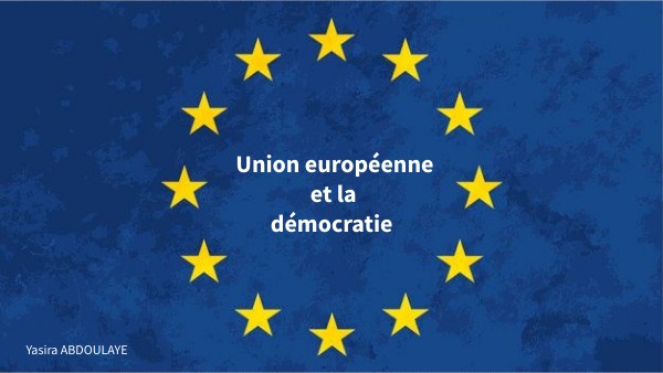 L'UNION EUROPEENNE ET LA DEMOCRATIE | Genially