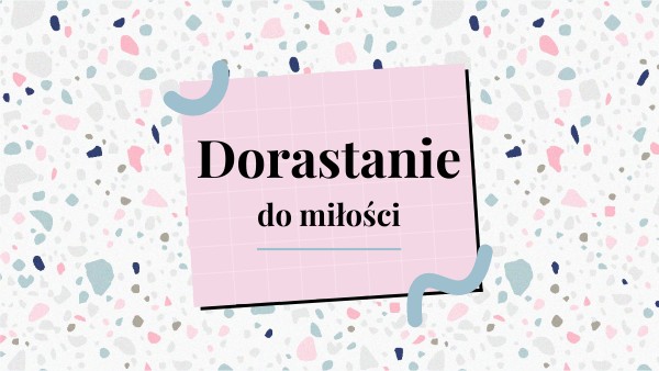 Dorastanie do miłości - kl. 4 | Genially