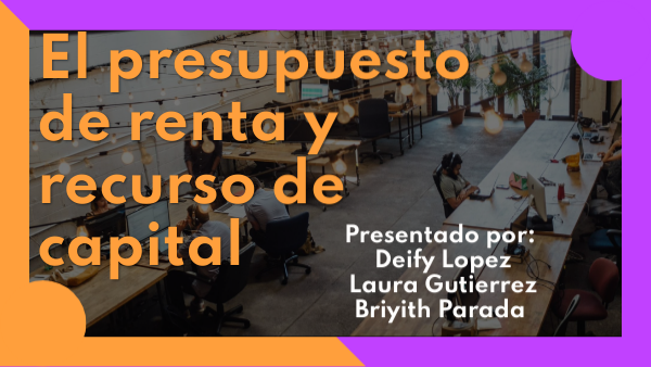 El presupuesto de renta y recurso de capital | Genially