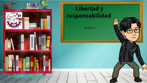SESIÓN 3: LIBERTAD Y RESPONSABILIDAD | Genially