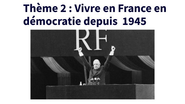 Thème 2 : Vivre en France en démocratie depuis 1945 | Genially