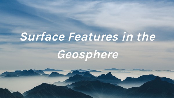 ESurface Features in the Geophere | Genially