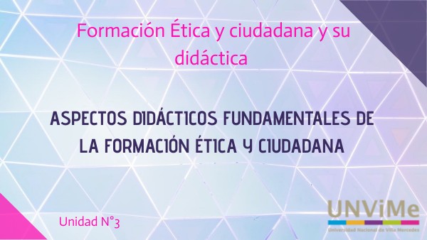 ASPECTOS DIDÁCTICOS FUNDAMENTALES DE LA FORMACIÓN ETICA Y CIUDADANA