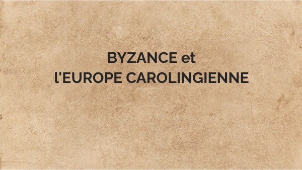 5H1 chapitre 1 Byzance et l'Europe carolingienne