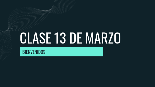 CLASE 13 DE MARZO | Genially