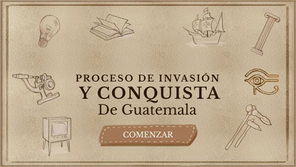 Proceso de invasión y conquista de Guatemala
