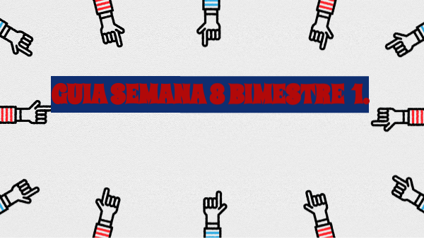 Guia cuarto y quinto semana 8 bimestre 3 copia | Genially
