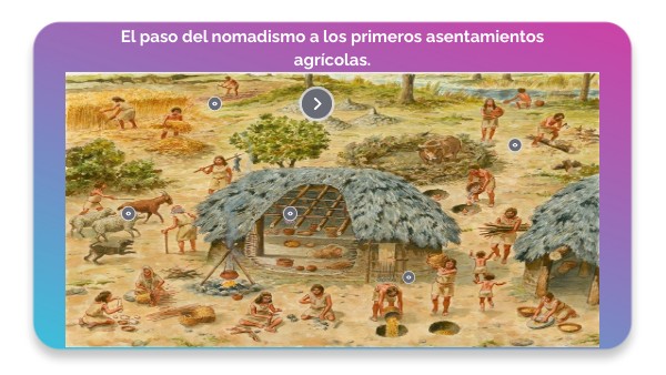 El paso del nomadismo al sedentarismo.