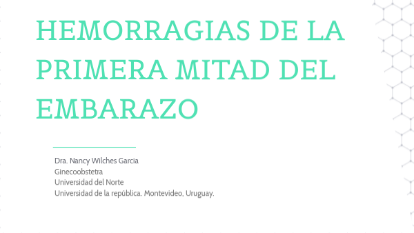 HEMORRAGIAS DE LA PRIMERA MITAD DEL EMBARAZO | Genially