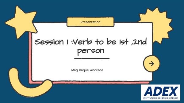 Session 1:Verb to be 1st,2nd person