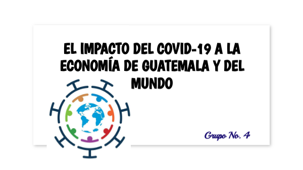 Impacto del COVID-19 En la Economía de Guatemala y del Mundo