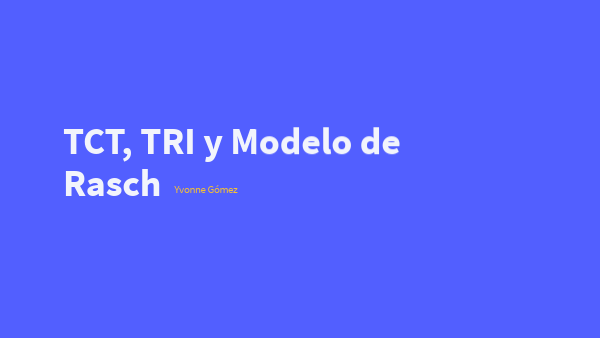 TCT, TRI y Modelo de Rasch | Genially