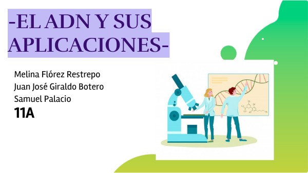 EL ADN Y SUS APLICACIONES | Genially
