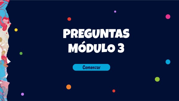 Preguntas Módulo 3 | Genially