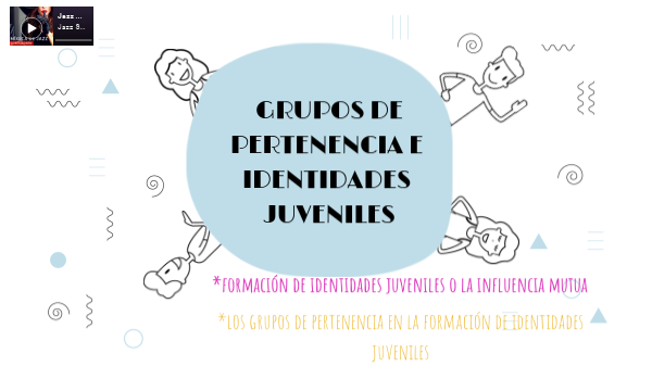 Grupos de pertenencia e identidades juveniles | Genially