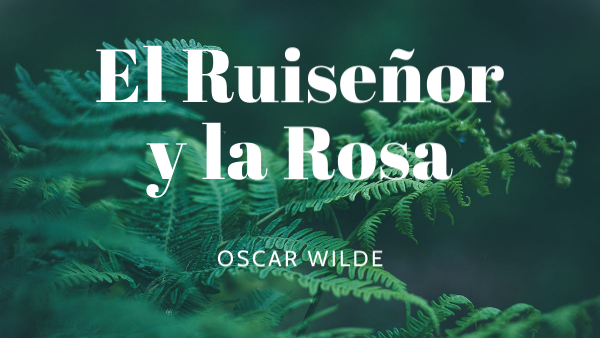 El ruiseñor y la Rosa de Oscar Wilde